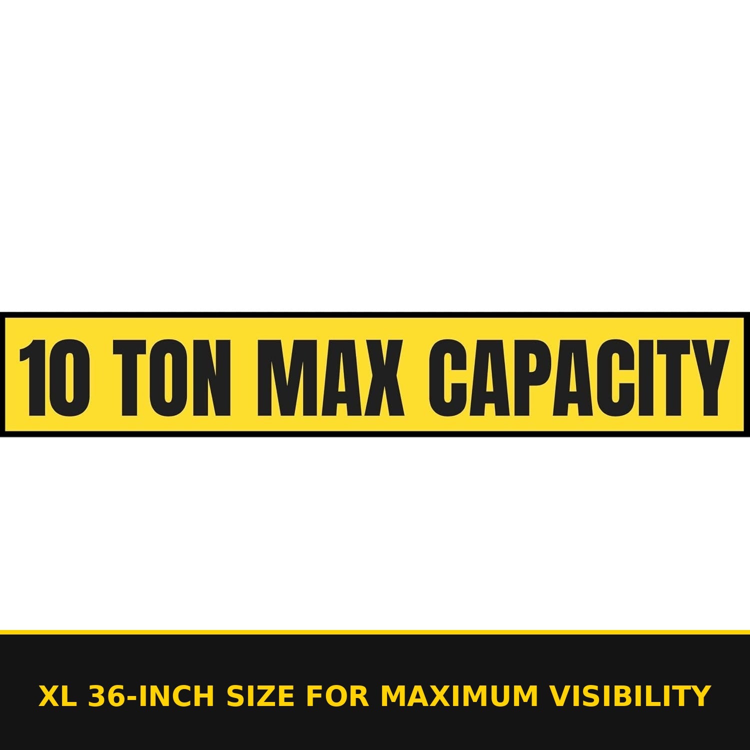 10 Ton Max Capacity Sticker — 6" x 36" — XL 36-inch size for maximum visibility