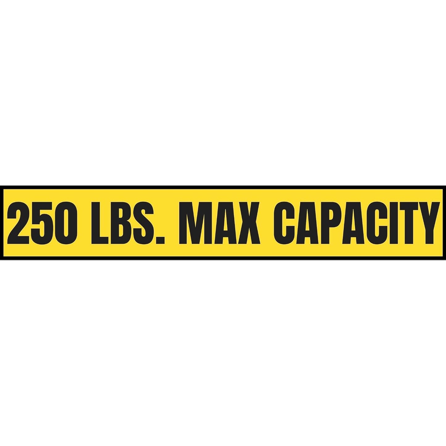 250 lb Max Capacity Sticker — 3" x 18"