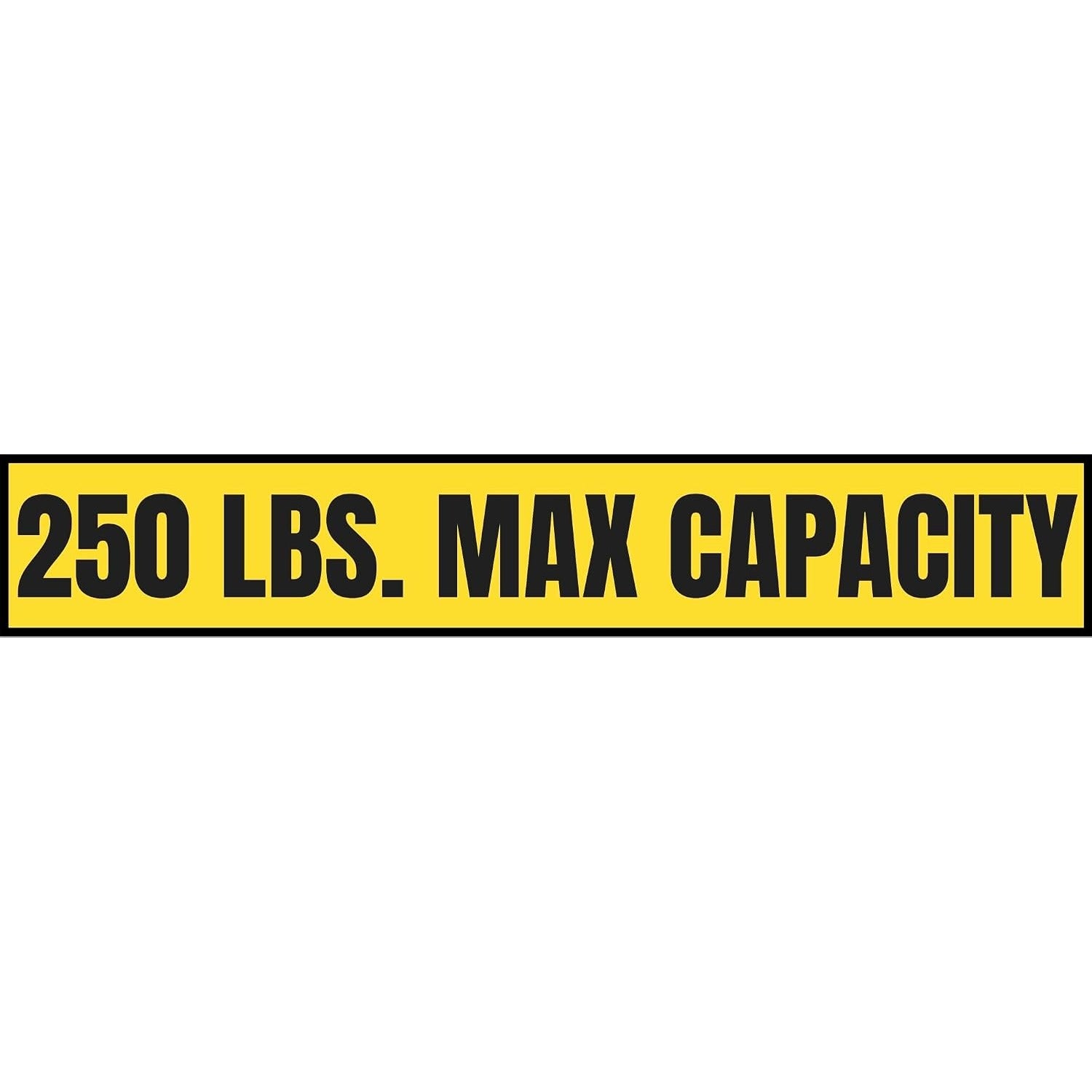 250 lb Max Capacity Sticker — 3" x 18"
