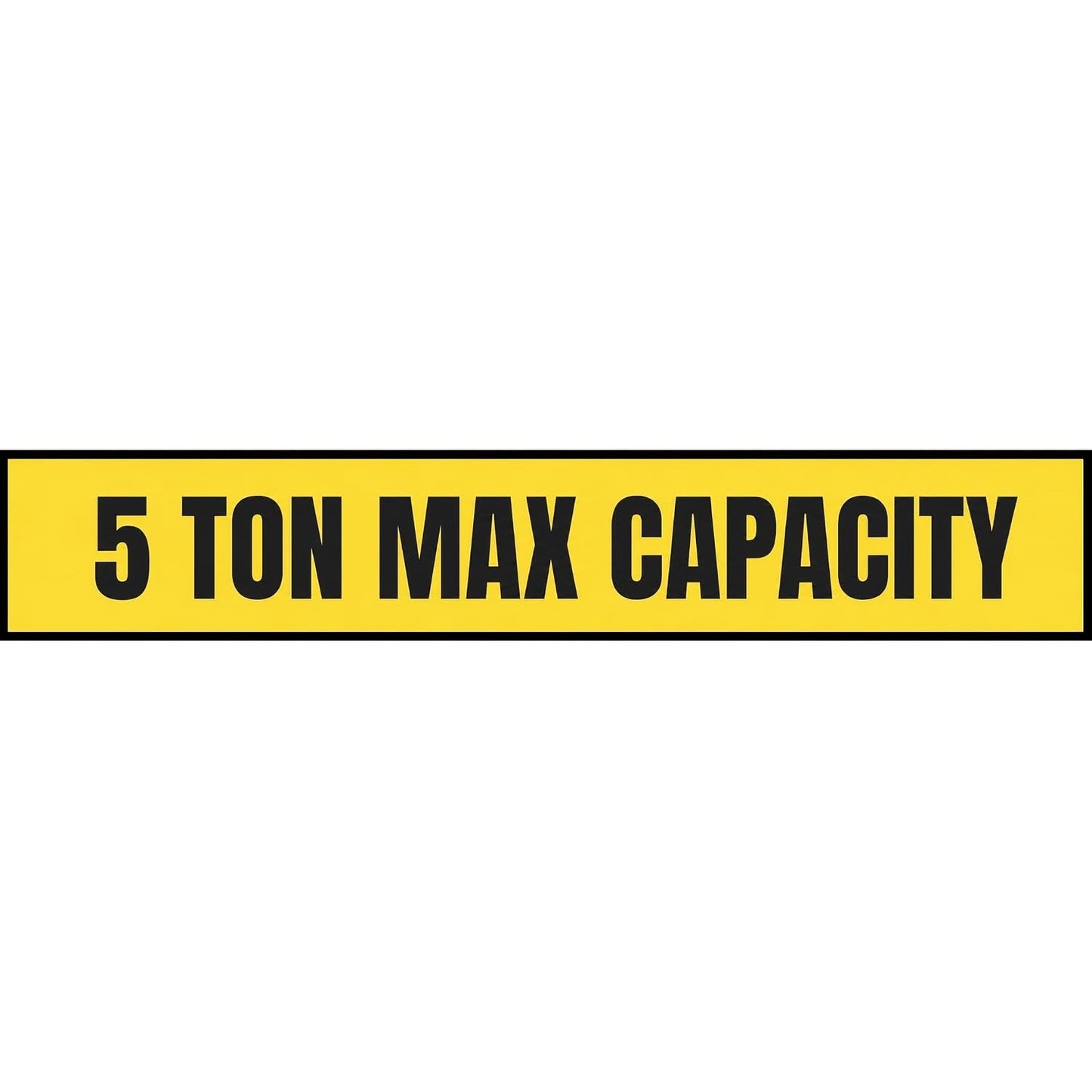 5 Ton Max Capacity Sticker — 6" x 36"