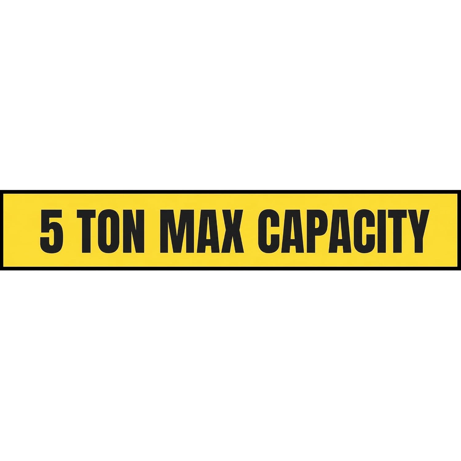5 Ton Max Capacity Sticker — 6" x 36"