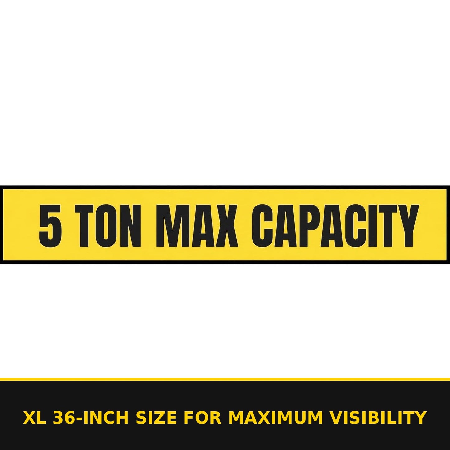 5 Ton Max Capacity Sticker — 6" x 36" — XL 36-inch size for maximum visibility