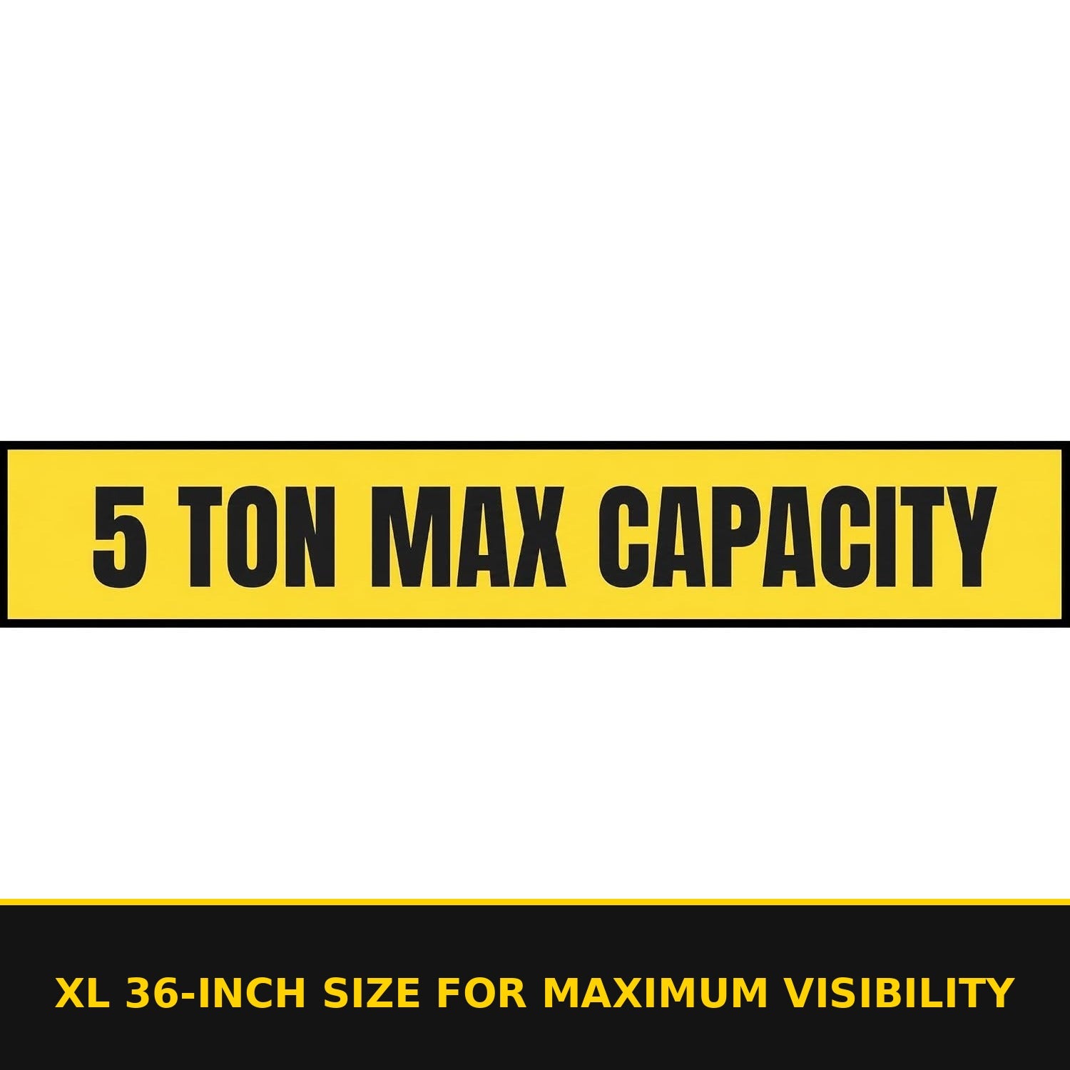 5 Ton Max Capacity Sticker — 6" x 36" — XL 36-inch size for maximum visibility